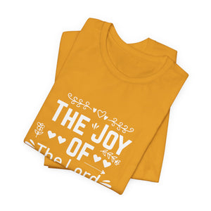 “The joy of the Lord is your strength.” — Nehemiah 8:10 T-Shirt | Faith Graphic Tee Christian T-Shirt |   Faith-Based Scripture Apparel