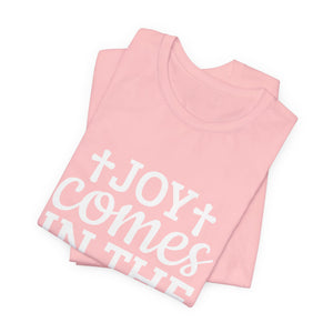 Joy Comes in the Morning – Psalm 30:5 Christian T-Shirt | Faith & Hope Graphic Tee – Christian Inspirational T-Shirt, Faith-Based Scripture Apparel