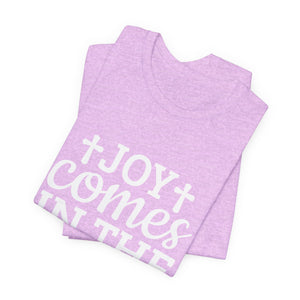 Joy Comes in the Morning – Psalm 30:5 Christian T-Shirt | Faith & Hope Graphic Tee – Christian Inspirational T-Shirt, Faith-Based Scripture Apparel