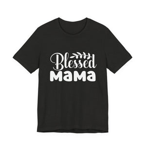 Blessed Mama – Christian Mom T-Shirt | Proverbs 31:28 Faith Graphic Tee Christian T-Shirt |   Faith-Based Scripture Apparel