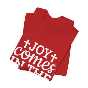 Joy Comes in the Morning – Psalm 30:5 Christian T-Shirt | Faith & Hope Graphic Tee – Christian Inspirational T-Shirt, Faith-Based Scripture Apparel