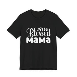Blessed Mama – Christian Mom T-Shirt | Proverbs 31:28 Faith Graphic Tee Christian T-Shirt |   Faith-Based Scripture Apparel