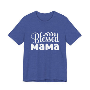 Blessed Mama – Christian Mom T-Shirt | Proverbs 31:28 Faith Graphic Tee Christian T-Shirt |   Faith-Based Scripture Apparel