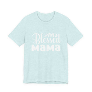 Blessed Mama – Christian Mom T-Shirt | Proverbs 31:28 Faith Graphic Tee Christian T-Shirt |   Faith-Based Scripture Apparel
