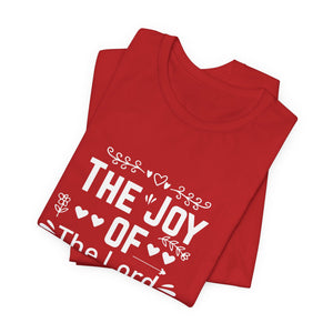 “The joy of the Lord is your strength.” — Nehemiah 8:10 T-Shirt | Faith Graphic Tee Christian T-Shirt |   Faith-Based Scripture Apparel